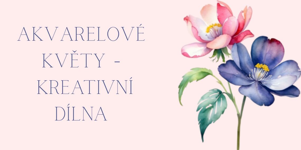 Akvarelové květy - kreativní dílna